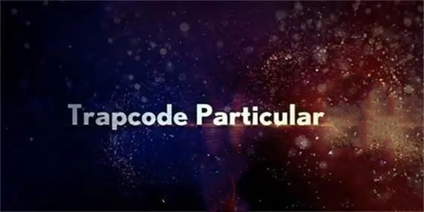 【Trapcode Particular插件】Trapcode Particular插件下载 v2.2 汉化激活版