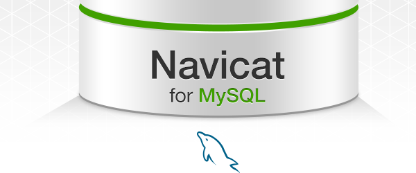 【navicat for mysql】navicat for mysql激活下载 v11.0.10 中文版