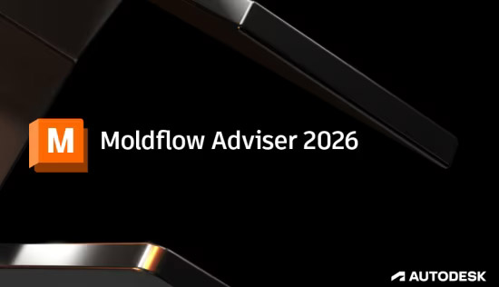 Autodesk Moldflow Adviser Ultimate 2026 64位下载 附安装教程